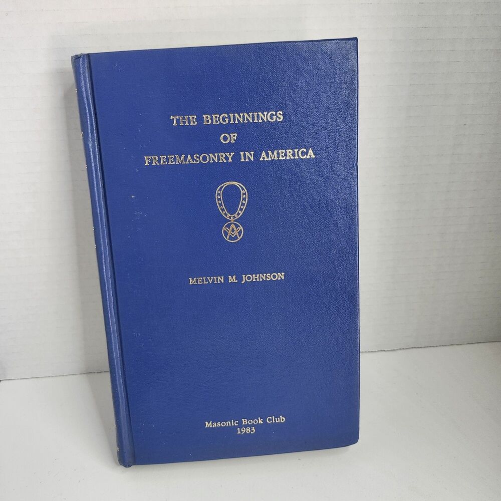 The Beginnings of Freemasonry In America 1983 Hardback by Melvin Johnson